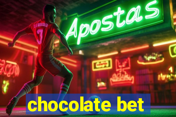 chocolate bet